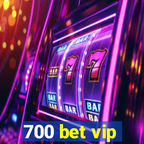 700 bet vip